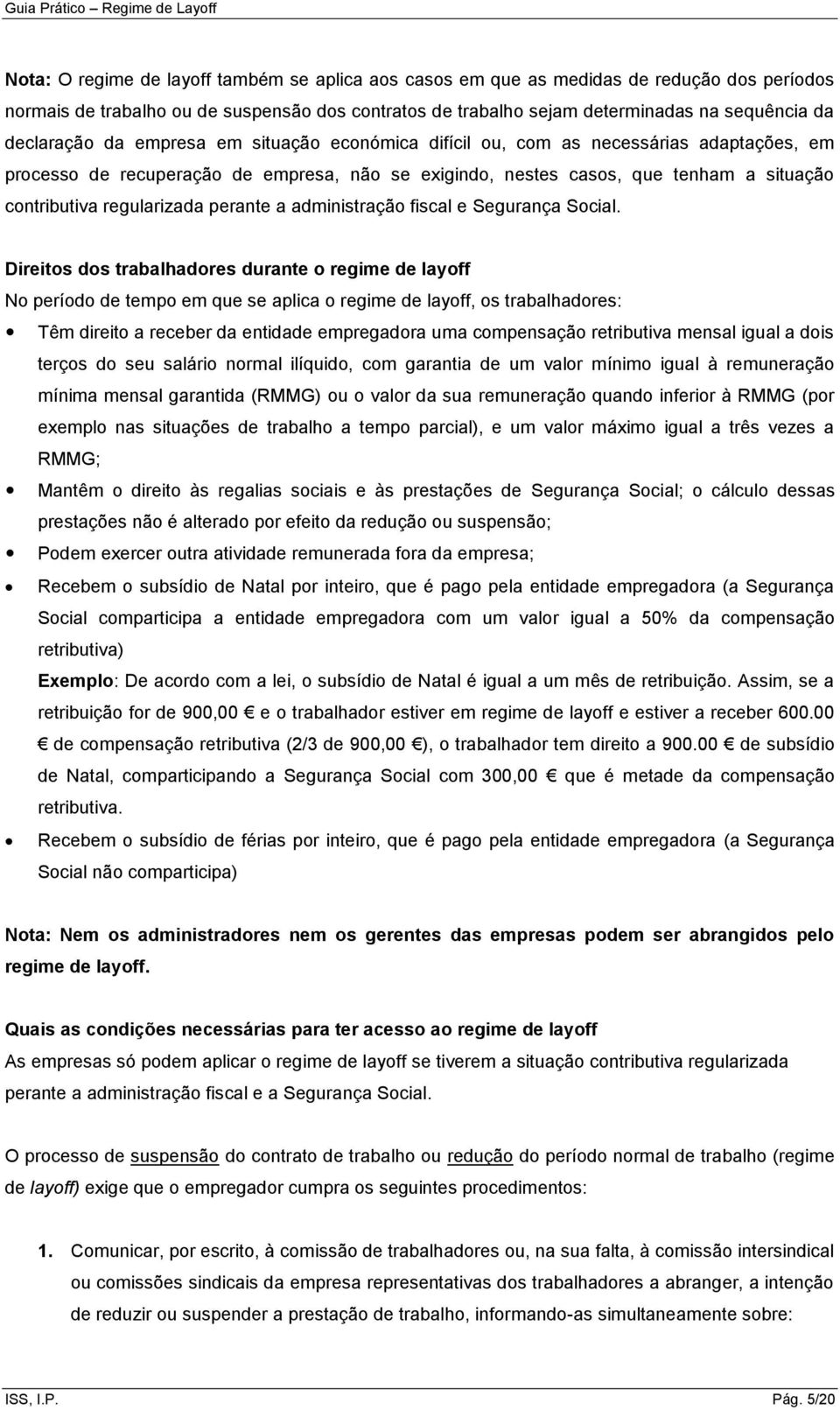 regularizada perante a administração fiscal e Segurança Social.