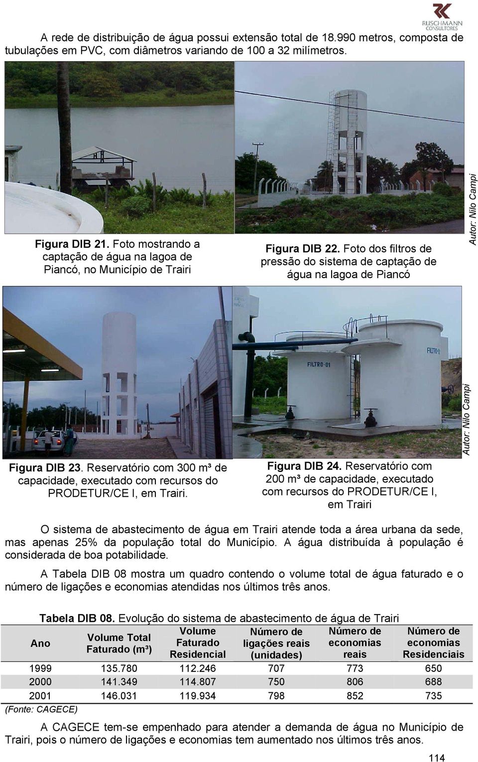 Reservatório com 300 m³ de capacidade, executado com recursos do PRODETUR/CE I, em Trairi. Figura DIB 24.