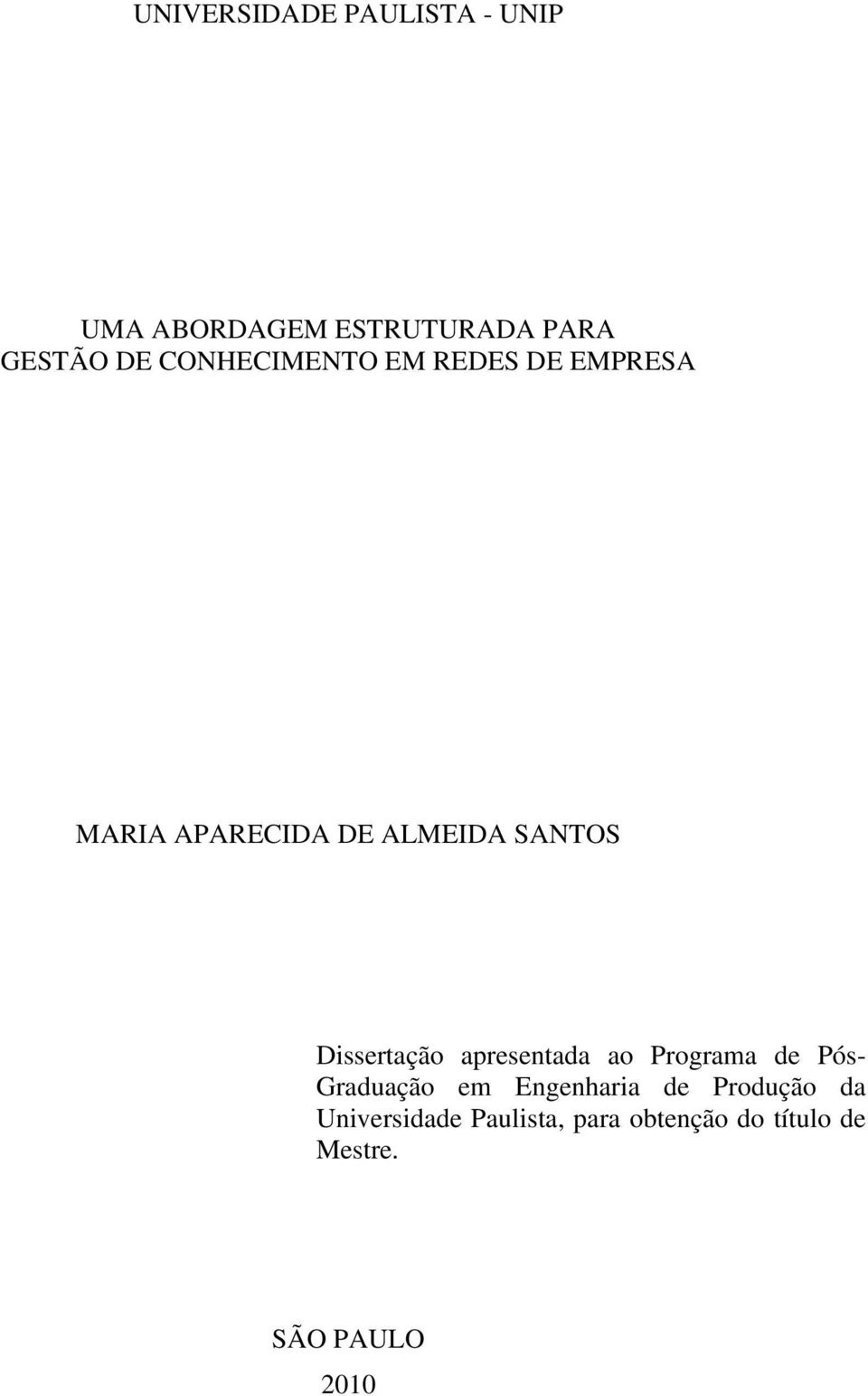 Dissertação apresentada ao Programa de Pós- Graduação em Engenharia de