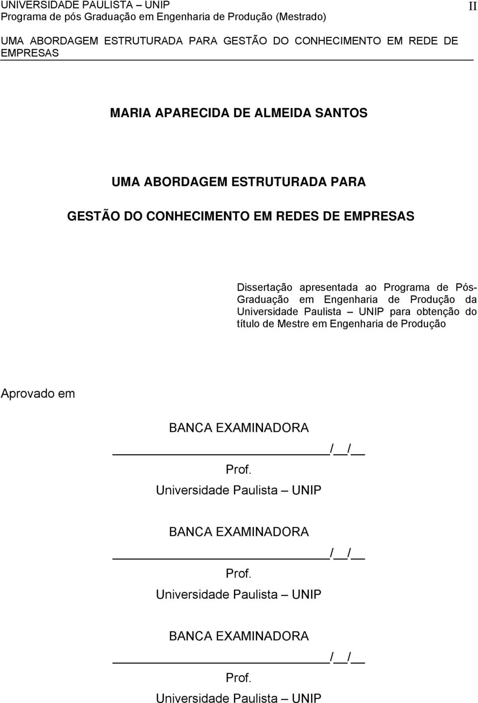 para obtenção do título de Mestre em Engenharia de Produção Aprovado em BANCA EXAMINADORA / / Prof.