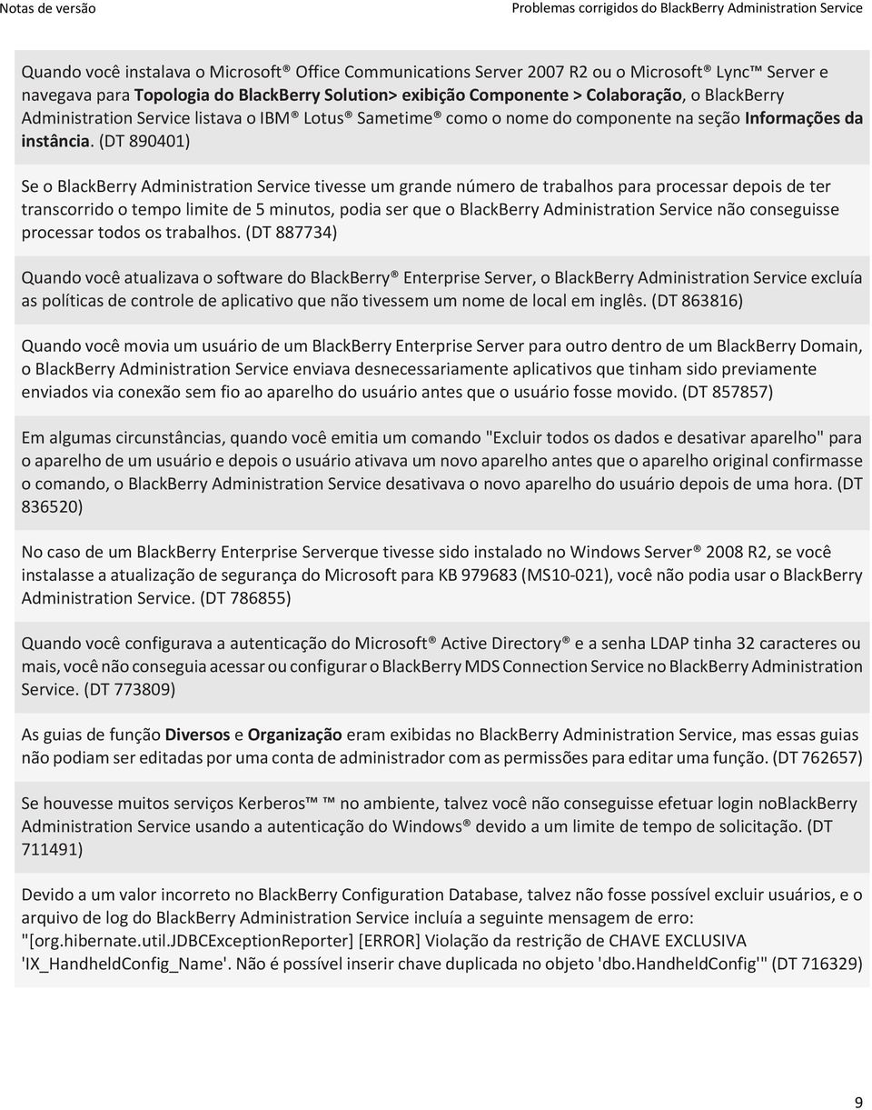 (DT 890401) Se o BlackBerry Administration Service tivesse um grande número de trabalhos para processar depois de ter transcorrido o tempo limite de 5 minutos, podia ser que o BlackBerry