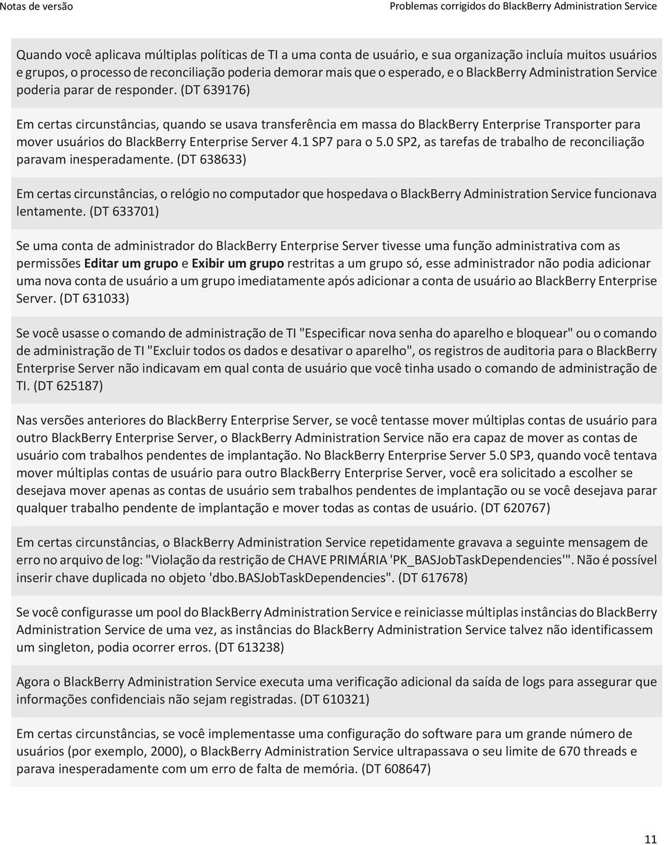 (DT 639176) Em certas circunstâncias, quando se usava transferência em massa do BlackBerry Enterprise Transporter para mover usuários do BlackBerry Enterprise Server 4.1 SP7 para o 5.