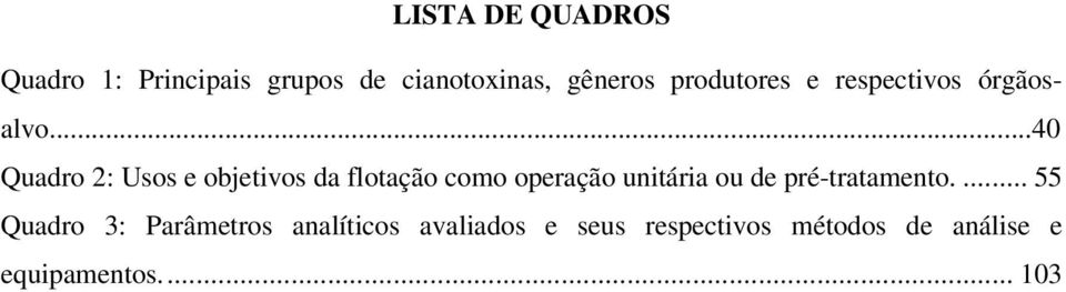 ..40 Quadro 2: Usos e objetivos da flotação como operação unitária ou de