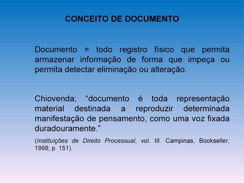 Chiovenda; documento é toda representação material destinada a reproduzir determinada
