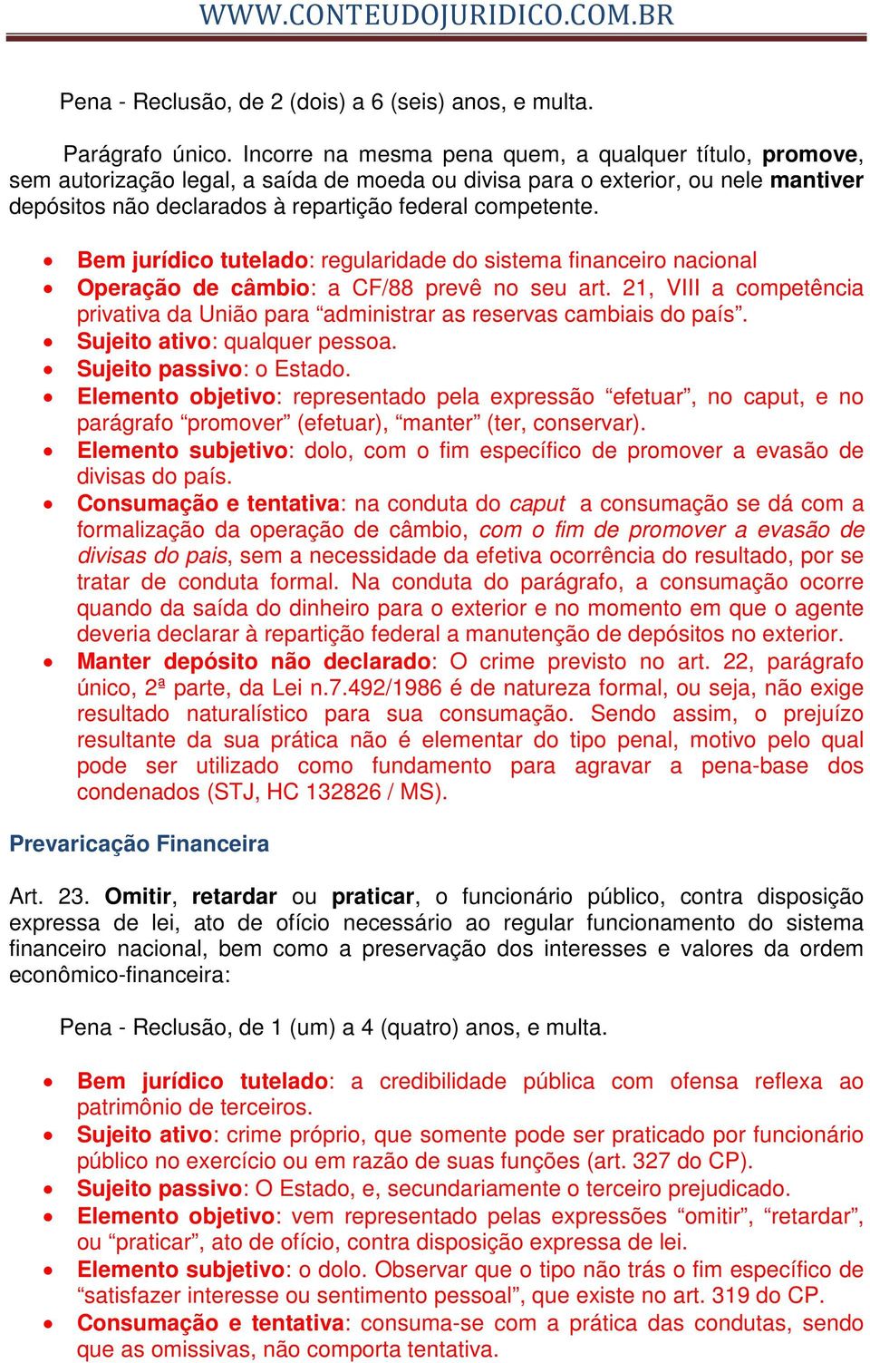 Bem jurídico tutelado: regularidade do sistema financeiro nacional Operação de câmbio: a CF/88 prevê no seu art.