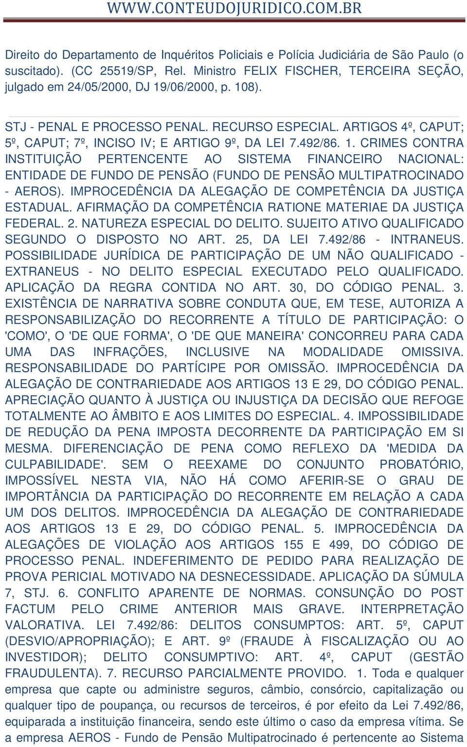 CRIMES CONTRA INSTITUIÇÃO PERTENCENTE AO SISTEMA FINANCEIRO NACIONAL: ENTIDADE DE FUNDO DE PENSÃO (FUNDO DE PENSÃO MULTIPATROCINADO - AEROS).