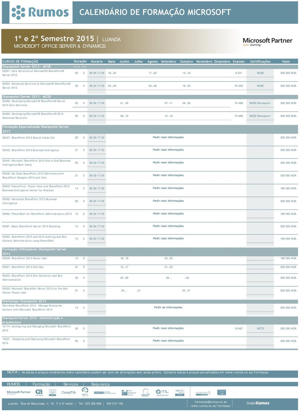 29 24 28 19 23 70-332 MCSE Sharepoint Server 2013 - MCSD 20488: Developing Microsoft SharePoint Server 2013 Core Solutions 35 5 08:30-17:00 01 05 07 11 26 30 70-488 MCSD Sharepoint 20489: Developing