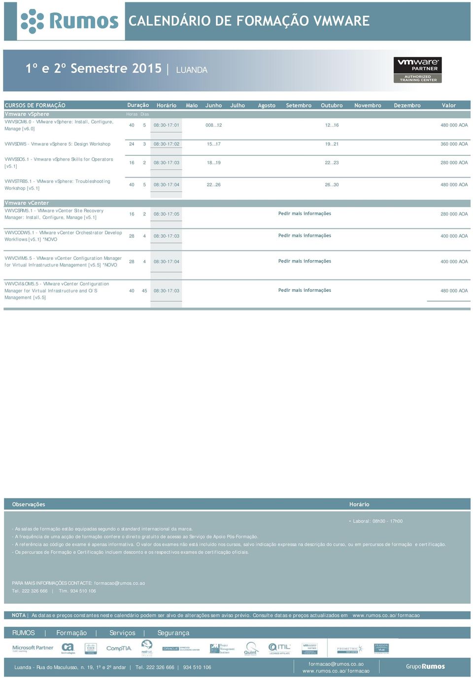 1] 16 2 08:30-17:03 18 19 22 23 280 000 AOA VWVSTRB5.1 - VMware vsphere: Troubleshooting Workshop [v5.1] 40 5 08:30-17:04 22 26 26 30 480 000 AOA Vmware vcenter VWVCSRM5.