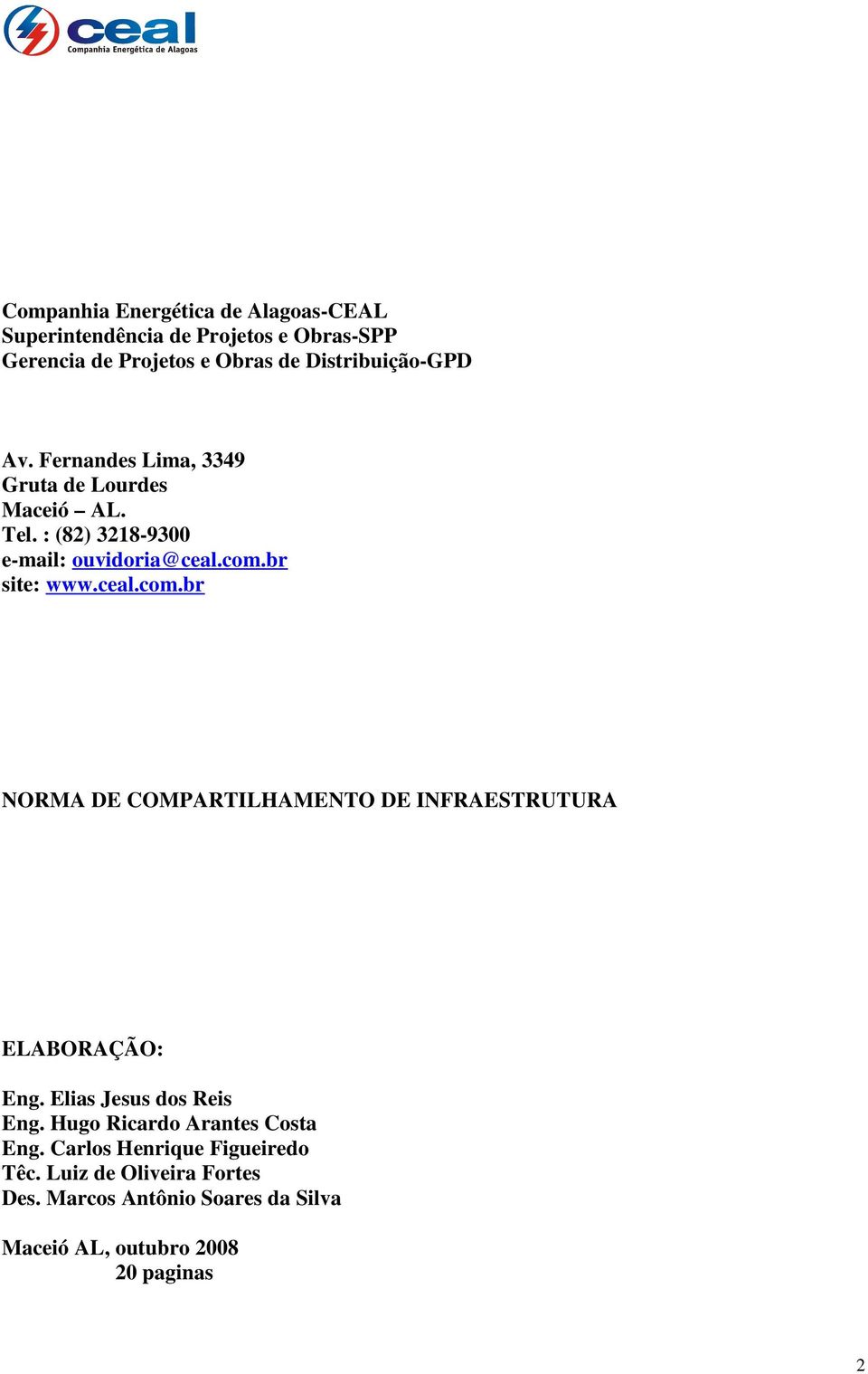 br site: www.ceal.com.br NORMA DE COMPARTILHAMENTO DE INFRAESTRUTURA ELABORAÇÃO: Eng. Elias Jesus dos Reis Eng.