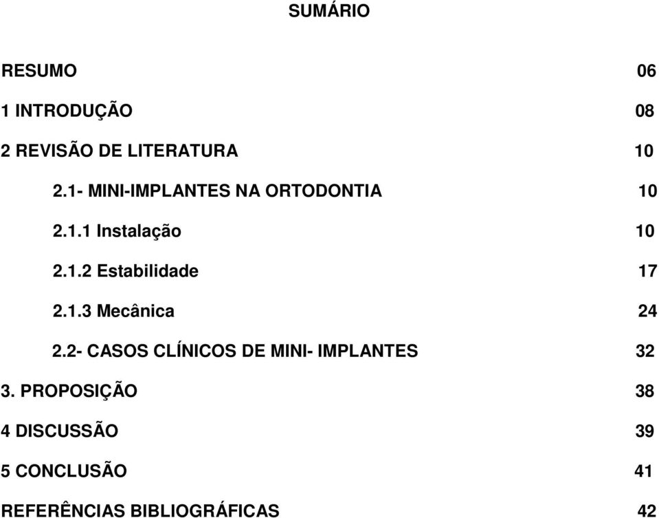 1.3 Mecânica 24 2.2- CASOS CLÍNICOS DE MINI- IMPLANTES 32 3.