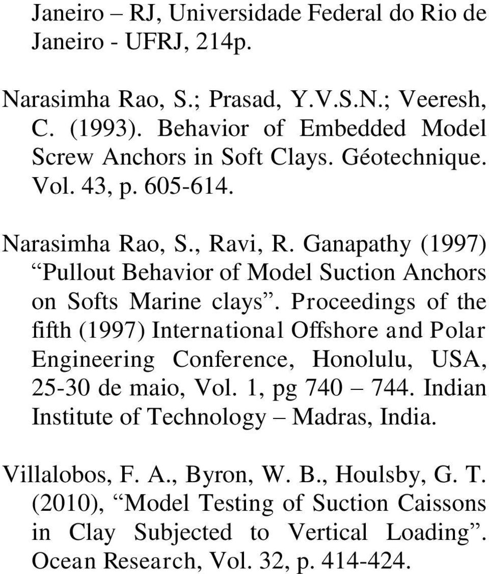 Ganapathy (1997) Pullout Behavior of Model Suction Anchors on Softs Marine clays.