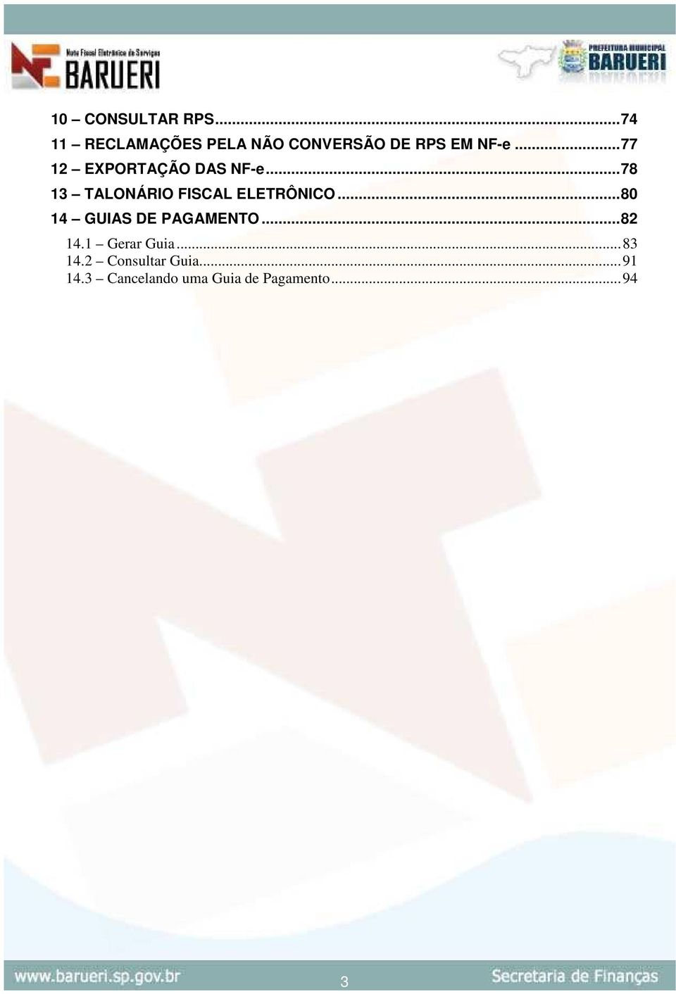 ..77 12 EXPORTAÇÃO DAS NF-e...78 13 TALONÁRIO FISCAL ELETRÔNICO.