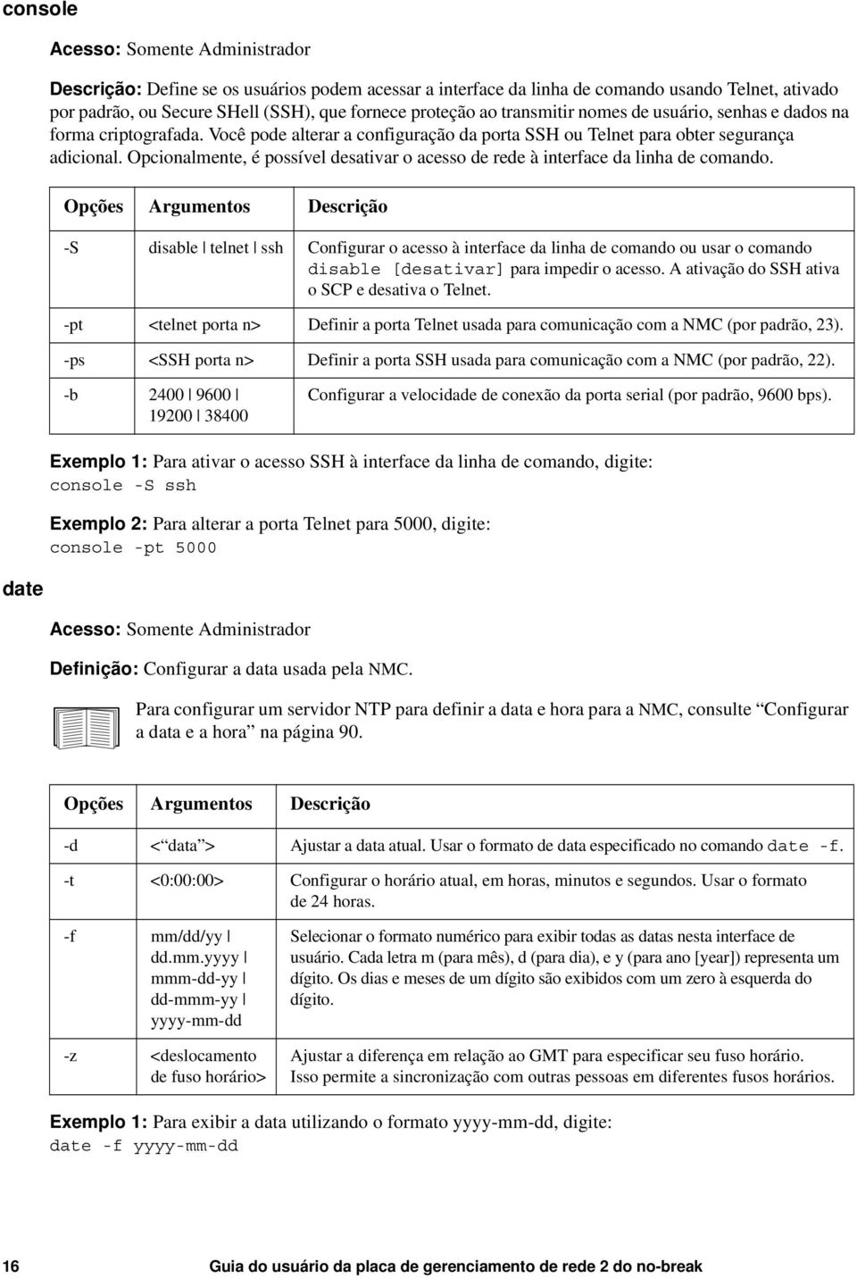 Opcionalmente, é possível desativar o acesso de rede à interface da linha de comando.