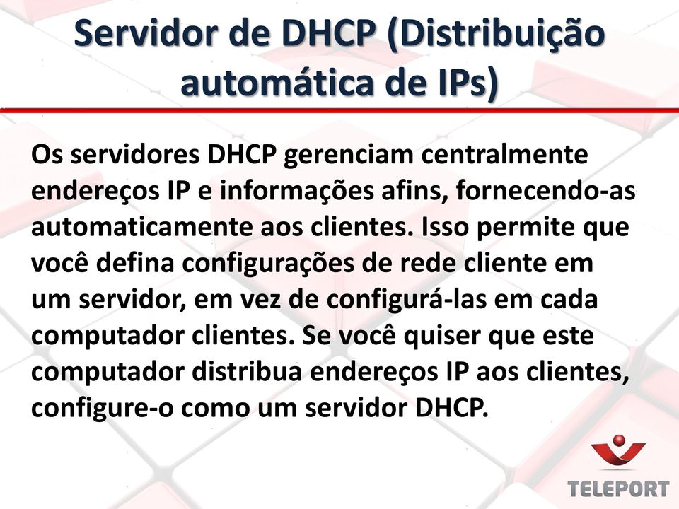 Isso permite que você defina configurações de rede cliente em um servidor, em vez de configurá-las