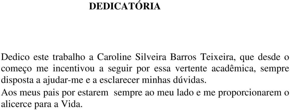 sempre disposta a ajudar-me e a esclarecer minhas dúvidas.