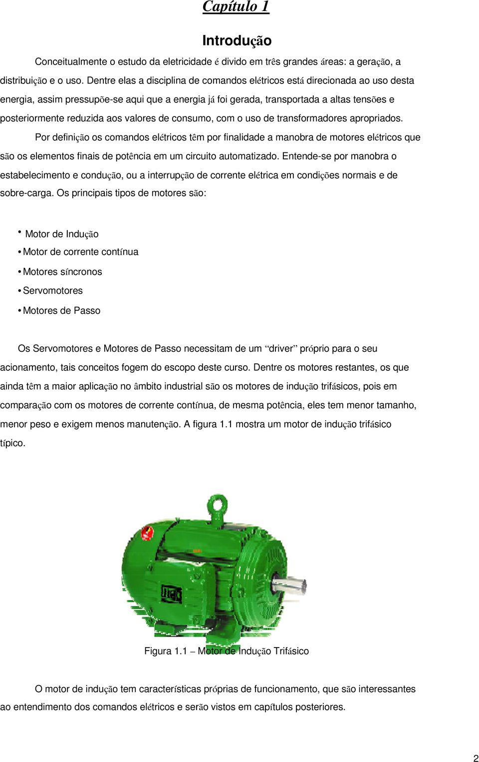 valores de consumo, com o uso de transformadores apropriados.