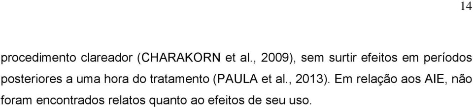 uma hora do tratamento (PAULA et al., 2013).