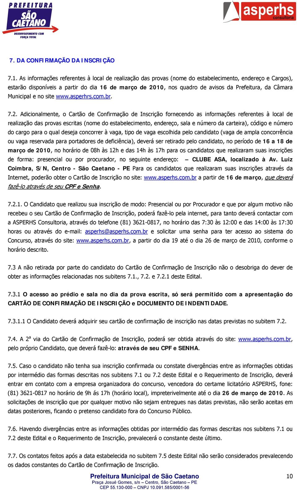 da Câmara Municipal e no site www.asperhrs.com.br. 7.2.