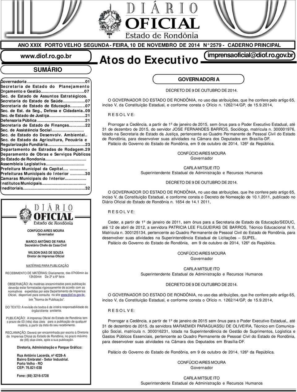 ..21 Defensoria Pública...21 Secretaria de Estado de Finanças...22 Sec. de Assistência Social... Sec. de Estado do Desenvolv. Ambiental.. Sec. de Estado da Agricultura, Pecuária e Regularização Fundiária.