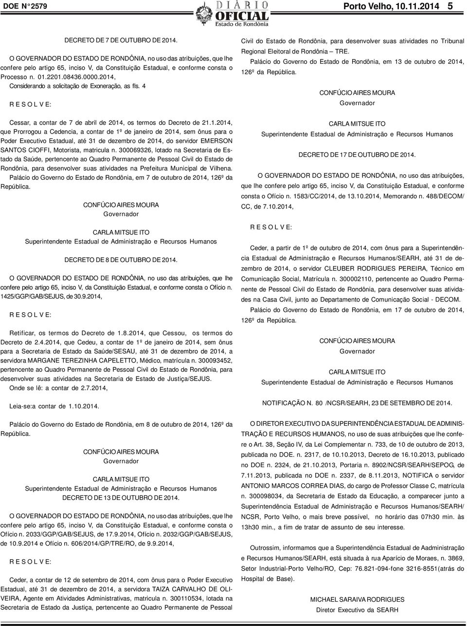 2014, Considerando a solicitação de Exoneração, as fls. 4 Civil do Estado de Rondônia, para desenvolver suas atividades no Tribunal Regional Eleitoral de Rondônia TRE.