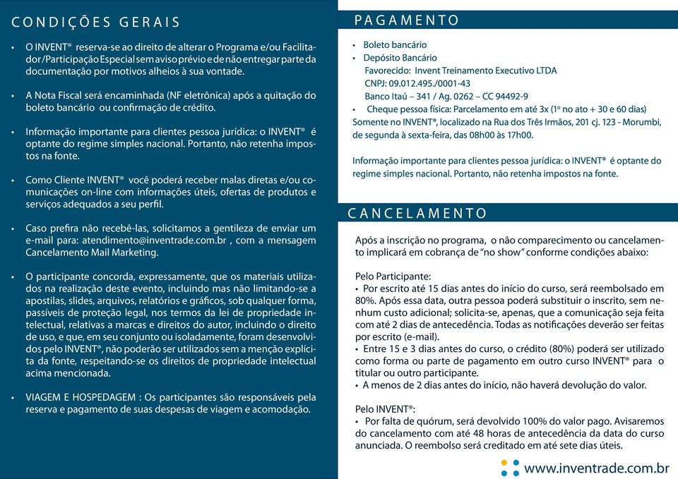 Informação importante para clientes pessoa jurídica: o INVENT é optante do regime simples nacional. Portanto, não retenha impostos na fonte.