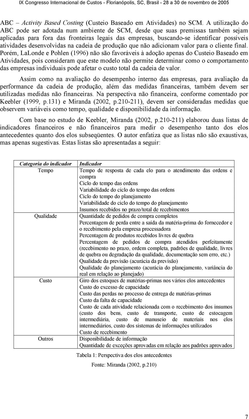 desenvolvidas na cadeia de produção que não adicionam valor para o cliente final.