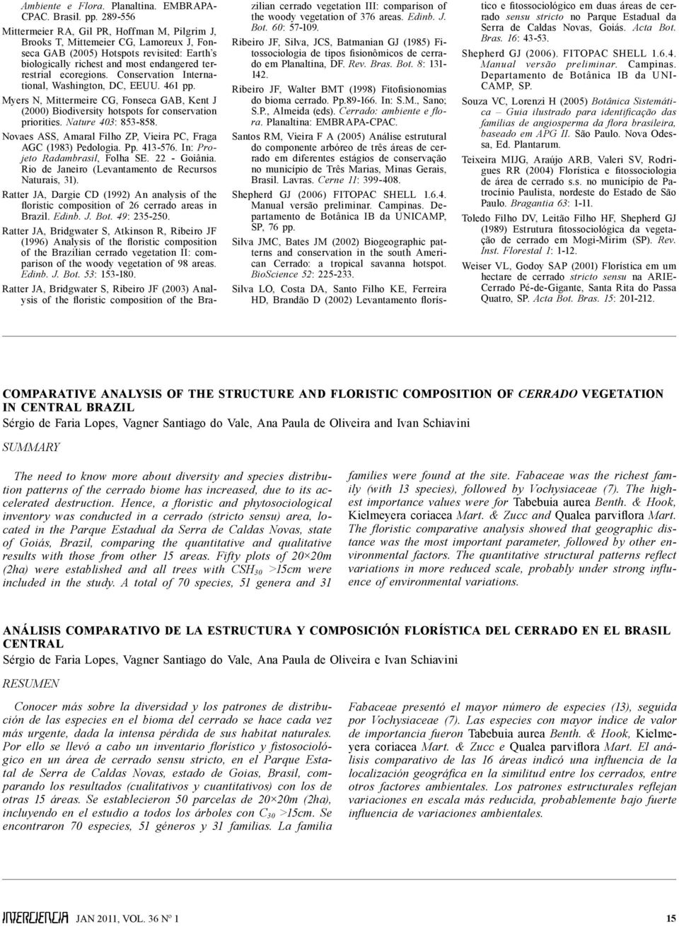 ecoregions. Conservation International, Washington, DC, EEUU. 461 pp. Myers N, Mittermeire CG, Fonseca GAB, Kent J (2000) Biodiversity hotspots for conservation priorities. Nature 403: 853-858.