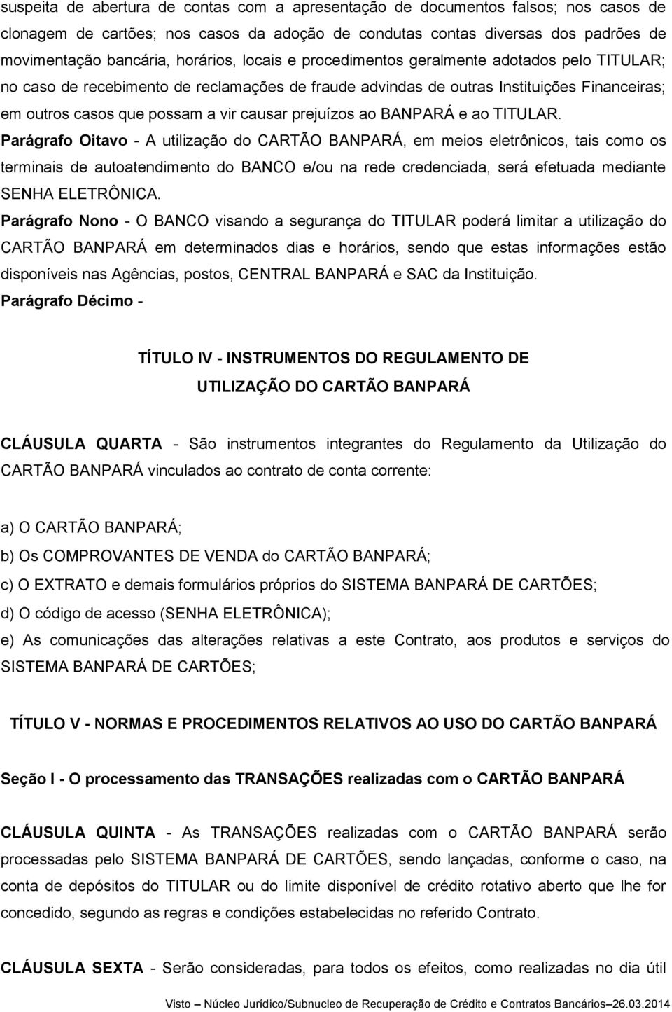 prejuízos ao BANPARÁ e ao TITULAR.