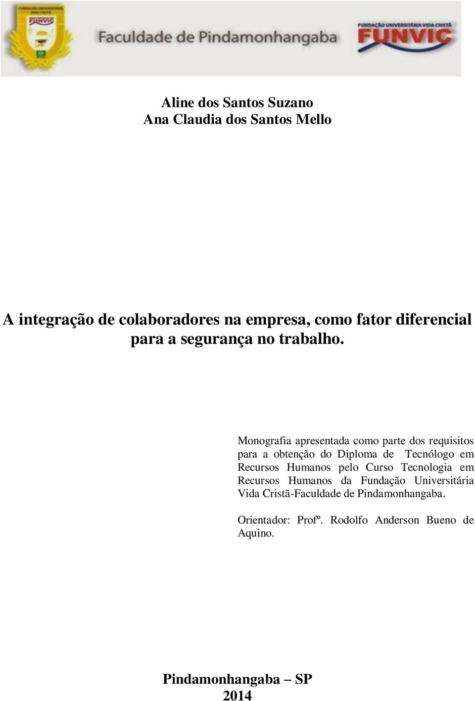 Monografia apresentada como parte dos requisitos para a obtenção do Diploma de Tecnólogo em Recursos Humanos