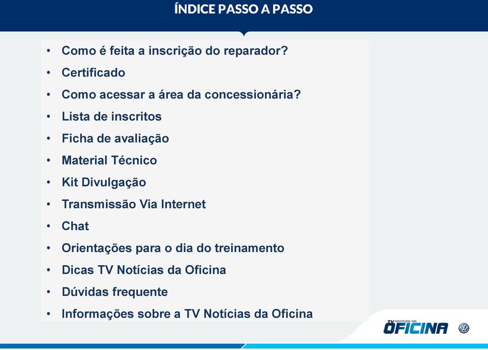 Lista de inscritos Ficha de avaliação Material Técnico Kit Divulgação