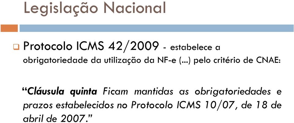 ..) pelo critério de CNAE: Cláusula quinta Ficam mantidas as