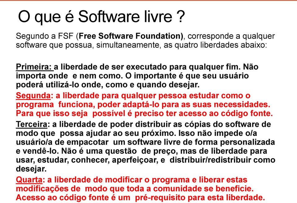 Não importa onde e nem como. O importante é que seu usuário poderá utilizá-lo onde, como e quando desejar.