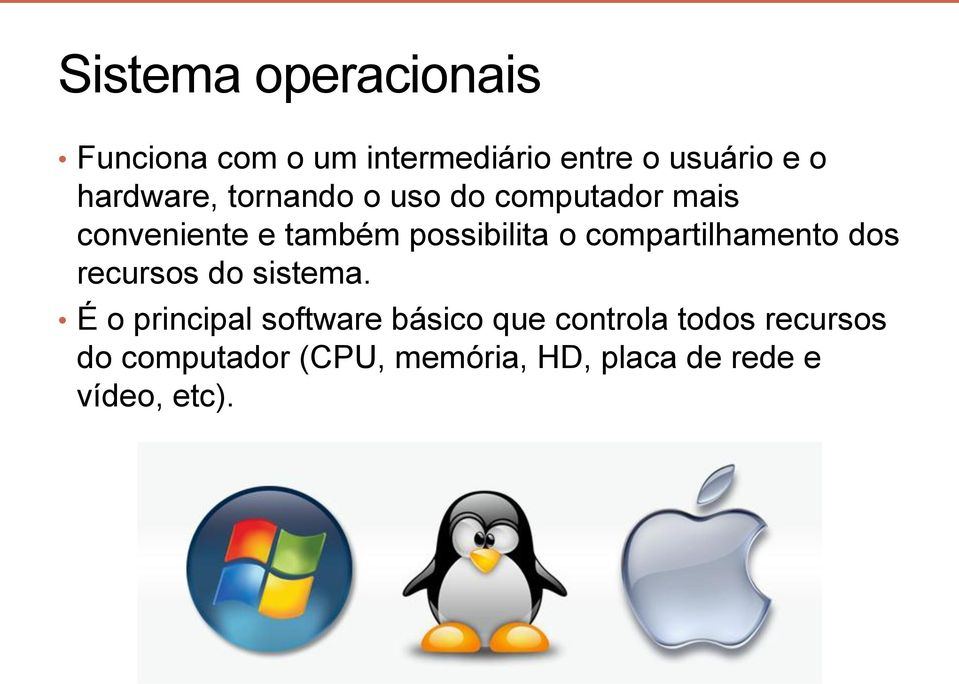 compartilhamento dos recursos do sistema.