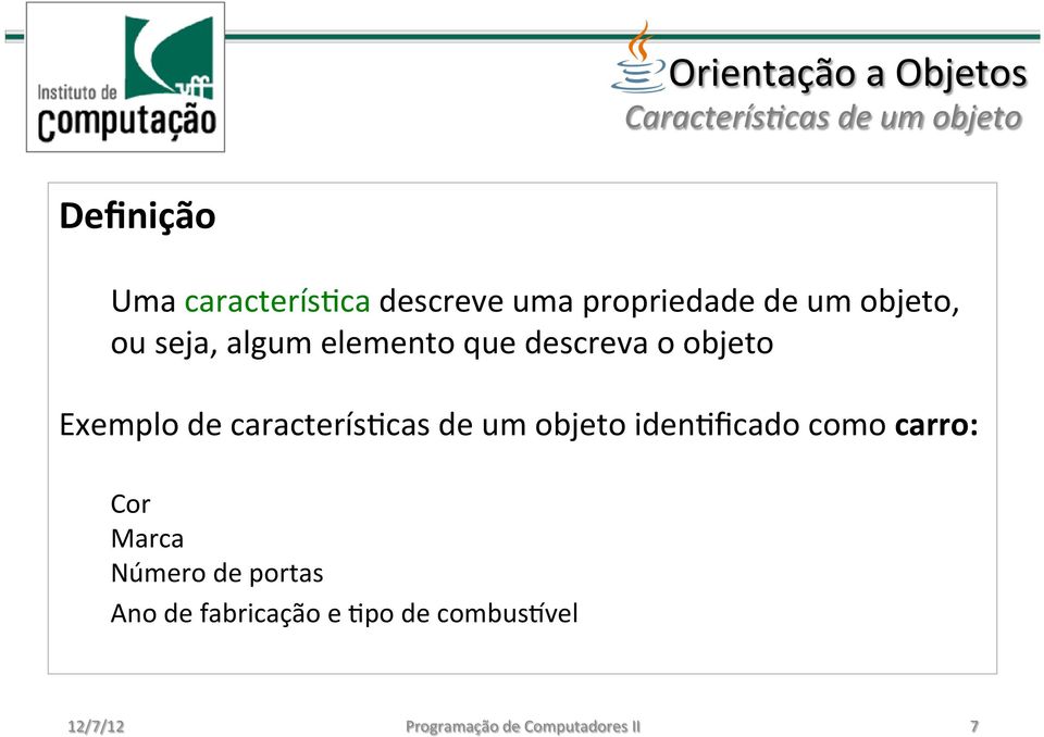 Exemplo de caracterísccas de um objeto idencficado como carro: Cor Marca