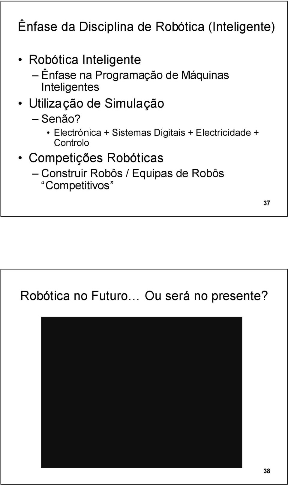 Electrónica + Sistemas Digitais + Electricidade + Controlo Competições