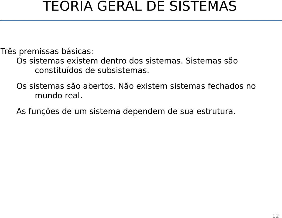 Sistemas são constituídos de subsistemas.