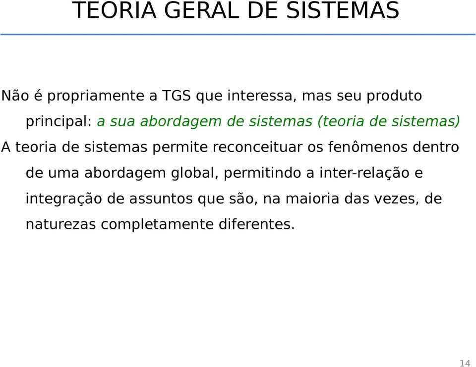 permite reconceituar os fenômenos dentro de uma abordagem global, permitindo a