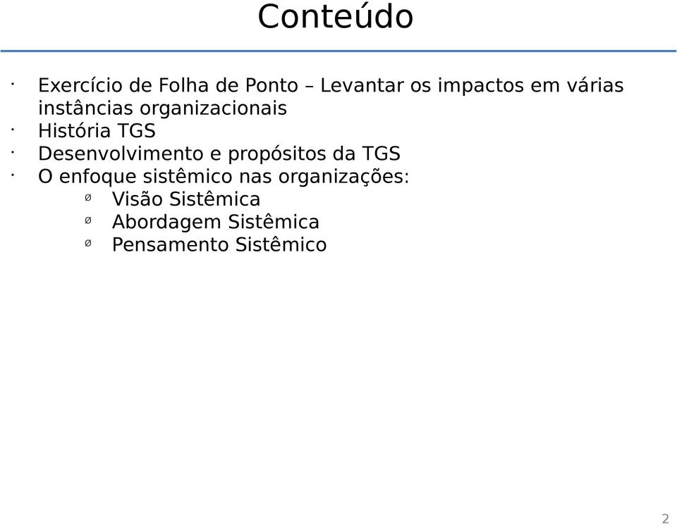 Desenvolvimento e propósitos da TGS O enfoque sistêmico nas