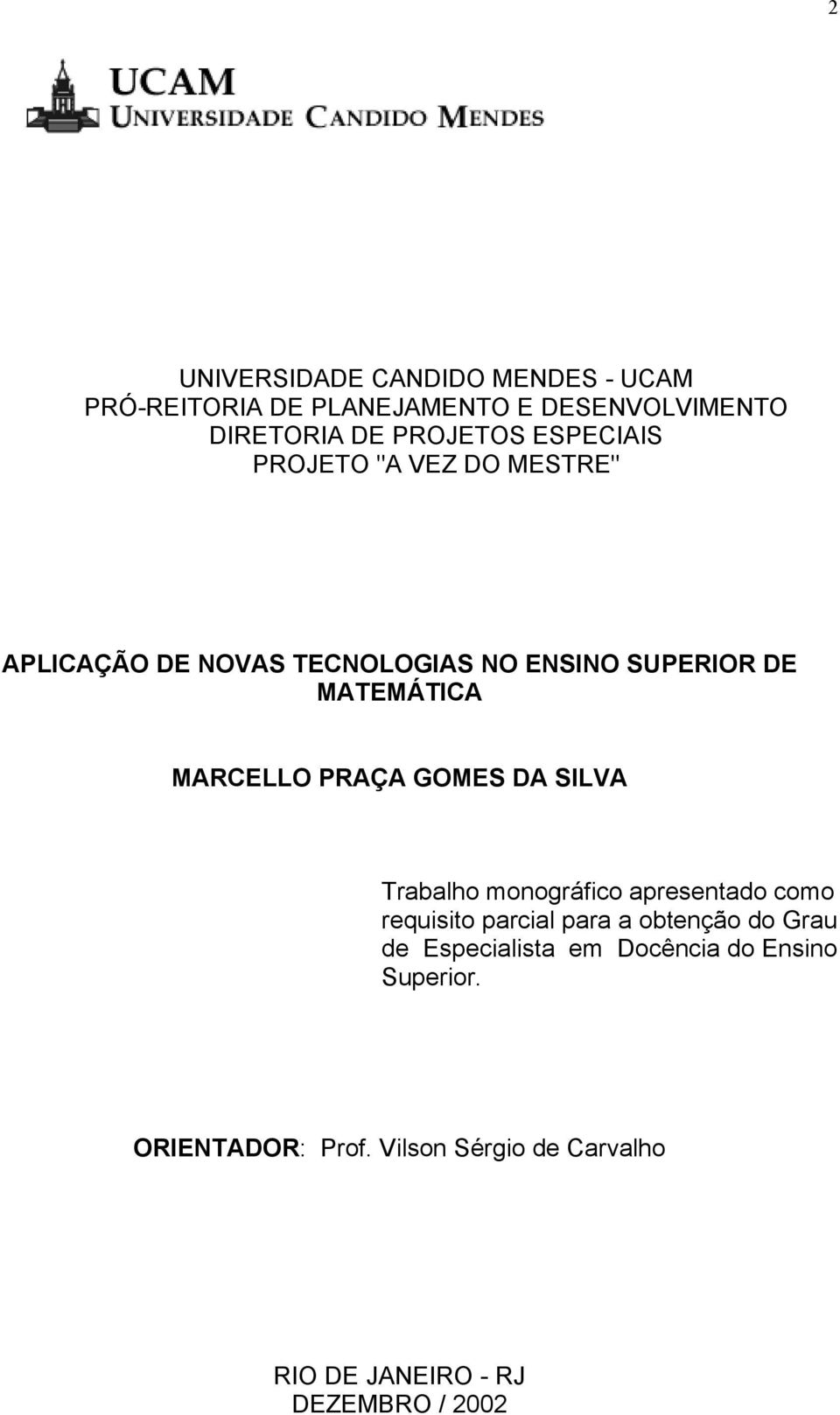 PRAÇA GOMES DA SILVA Trabalho monográfico apresentado como requisito parcial para a obtenção do Grau de