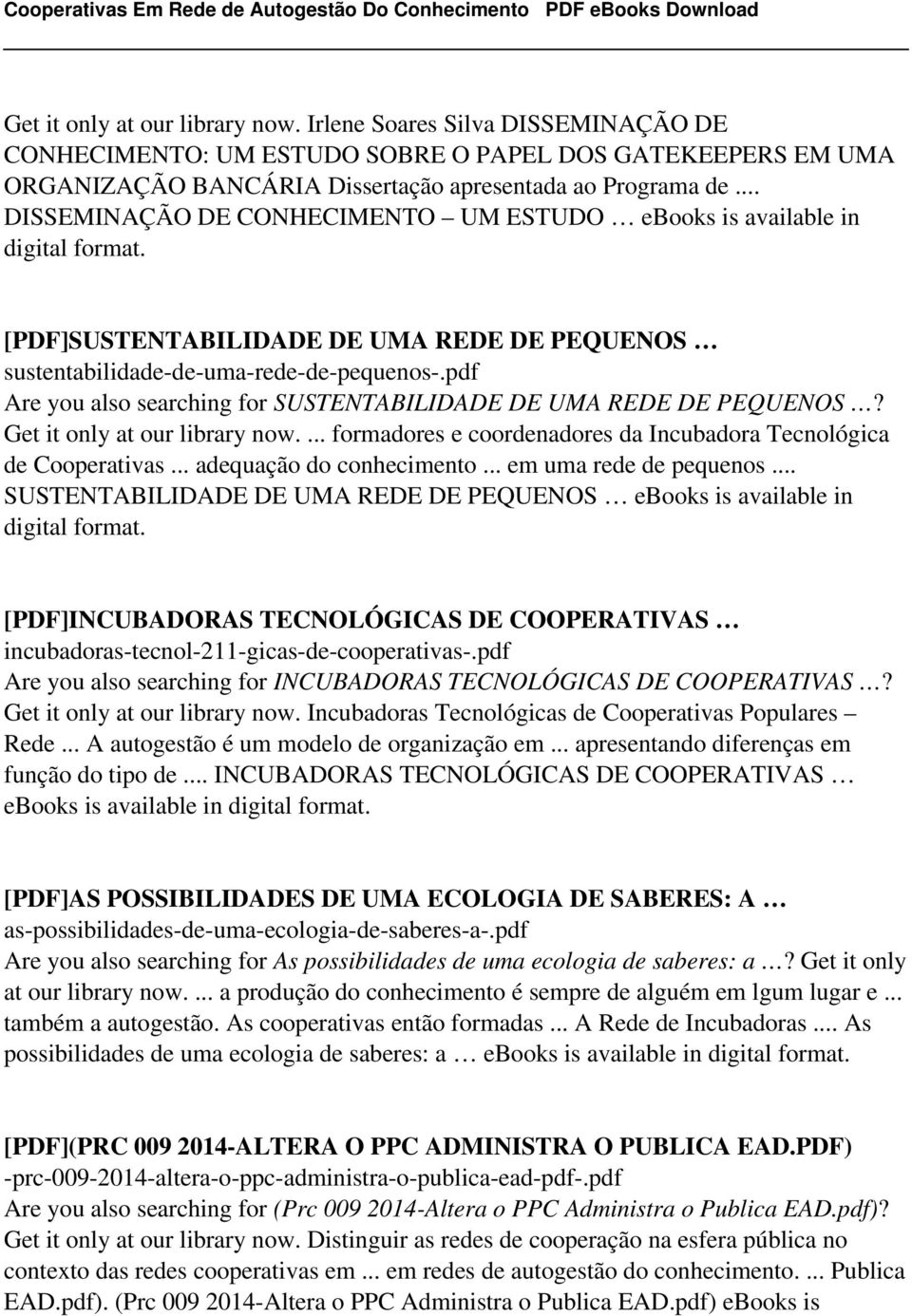 pdf Are you also searching for SUSTENTABILIDADE DE UMA REDE DE PEQUENOS? Get it only at our library now.... formadores e coordenadores da Incubadora Tecnológica de Cooperativas.