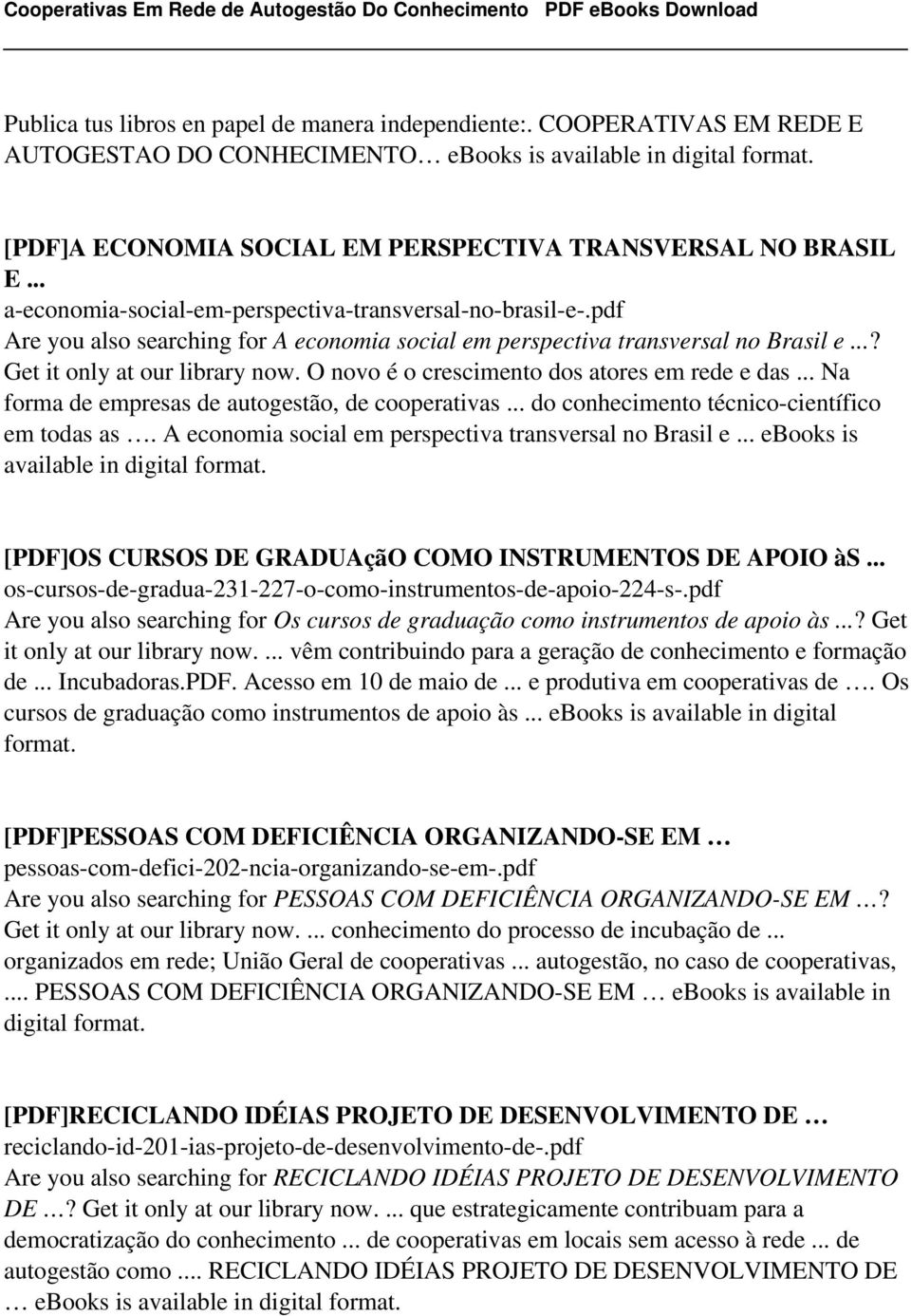 O novo é o crescimento dos atores em rede e das... Na forma de empresas de autogestão, de cooperativas... do conhecimento técnico-científico em todas as.