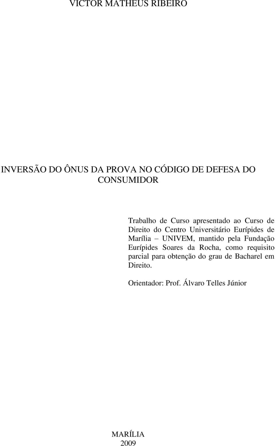 Marília UNIVEM, mantido pela Fundação Eurípides Soares da Rocha, como requisito parcial