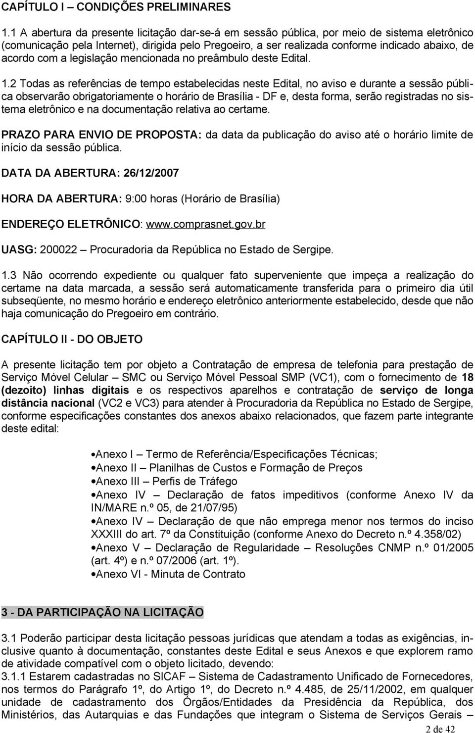 com a legislação mencionada no preâmbulo deste Edital. 1.