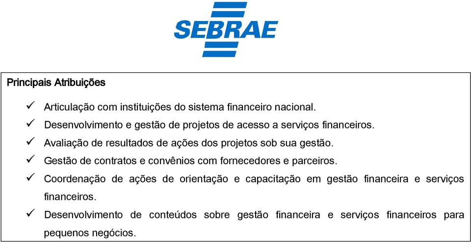 Avaliação de resultados de ações dos projetos sob sua gestão.