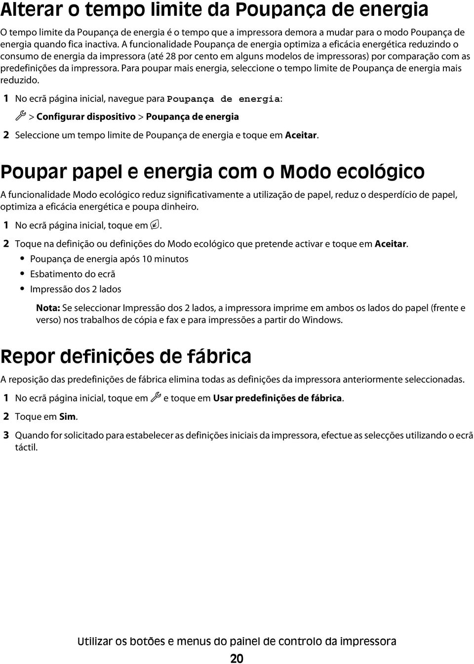 predefinições da impressora. Para poupar mais energia, seleccione o tempo limite de Poupança de energia mais reduzido.