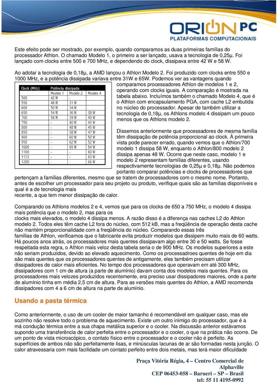 Foi produzido com clocks entre 550 e 1000 MHz, e a potência dissipada variava entre 31W e 65W.