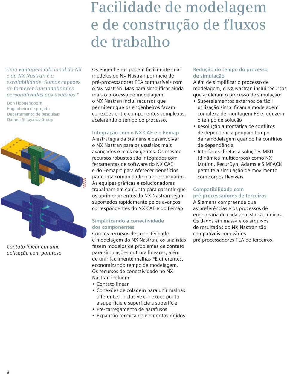 meio de pré-processadores FEA compatíveis com o NX Nastran.