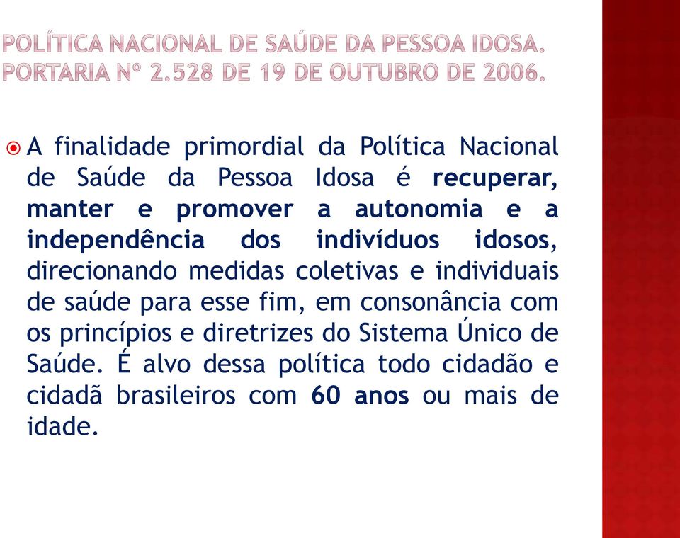 individuais de saúde para esse fim, em consonância com os princípios e diretrizes do Sistema