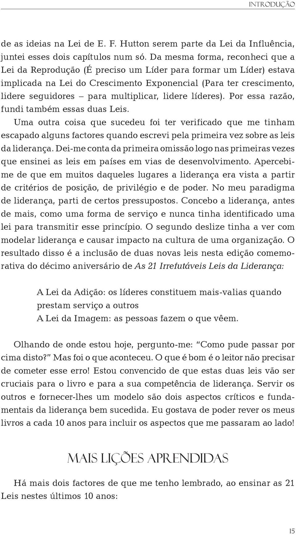 multiplicar, lidere líderes). Por essa razão, fundi também essas duas Leis.