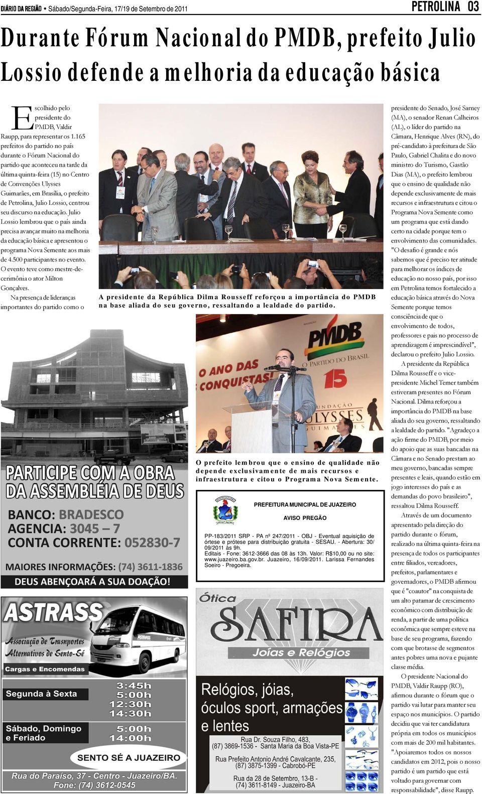 165 prefeitos do partido no país durante o Fórum Nacional do partido que aconteceu na tarde da última quinta-feira (15) no Centro de Convenções Ulysses Guimarães, em Brasília, o prefeito de